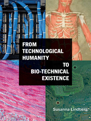 cover image of From Technological Humanity to Bio-technical Existence